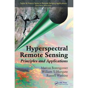Taylor & Francis Ltd Hyperspectral Remote Sensing : Principles And Applications Taylor & Francis Ltd Hyperspectral Remote Sensing : Principles And Applications