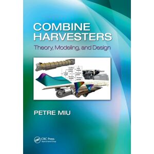 Taylor & Francis Ltd Combine Harvesters : Theory, Modeling, And Design Taylor & Francis Ltd Combine Harvesters : Theory, Modeling, And Design