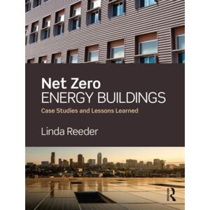Taylor & Francis Ltd Net Zero Energy Buildings : Case Studies And Lessons Learned Taylor & Francis Ltd Net Zero Energy Buildings : Case Studies And Lessons Learned