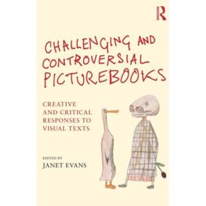 Taylor & Francis Ltd Challenging And Controversial Picturebooks : Creative And Critical Responses To Visual Texts Taylor & Francis Ltd Challenging And Controversial Picturebooks : Creative And Critical Responses To Visual Texts