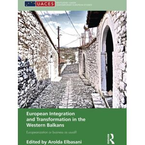 Taylor & Francis Ltd European Integration And Transformation In The Western Balkans : Europeanization Or Business As Usual? Taylor & Francis Ltd European Integration And Transformation In The Western Balkans : Europeanization Or Business As Usual?