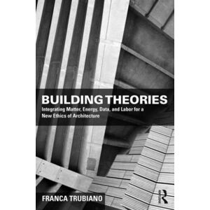 Taylor & Francis Ltd Building Theories : Architecture As The Art Of Building Taylor & Francis Ltd Building Theories : Architecture As The Art Of Building