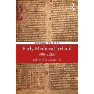 Taylor & Francis Ltd Early Medieval Ireland 400-1200 Taylor & Francis Ltd Early Medieval Ireland 400-1200