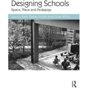 Taylor & Francis Ltd Designing Schools : Space, Place And Pedagogy Taylor & Francis Ltd Designing Schools : Space, Place And Pedagogy
