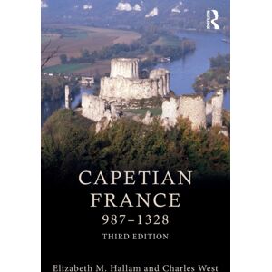 Taylor & Francis Ltd Capetian France 987–1328 Taylor & Francis Ltd Capetian France 987–1328