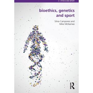 Taylor & Francis Ltd Bioethics, Genetics And Sport Taylor & Francis Ltd Bioethics, Genetics And Sport
