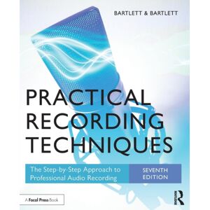 Taylor & Francis Ltd Practical Recording Techniques : The Step-By-Step Approach To Professional Audio Recording Taylor & Francis Ltd Practical Recording Techniques : The Step-By-Step Approach To Professional Audio Recording