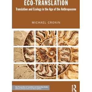 Taylor & Francis Ltd Eco-Translation : Translation And Ecology In The Age Of The Anthropocene Taylor & Francis Ltd Eco-Translation : Translation And Ecology In The Age Of The Anthropocene