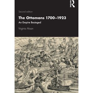 Taylor & Francis Ltd The Ottomans 1700-1923 : An Empire Besieged Taylor & Francis Ltd The Ottomans 1700-1923 : An Empire Besieged