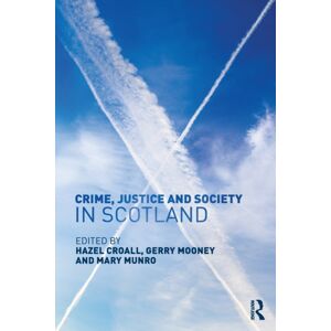 Taylor & Francis Ltd Crime, Justice And Society In Scotland Taylor & Francis Ltd Crime, Justice And Society In Scotland