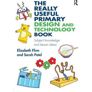 Taylor & Francis Ltd The Really Useful Primary Design And Technology Book : Subject Knowledge And Lesson Ideas Taylor & Francis Ltd The Really Useful Primary Design And Technology Book : Subject Knowledge And Lesson Ideas