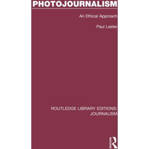 Taylor & Francis Ltd Photojournalism : An Ethical Approach Taylor & Francis Ltd Photojournalism : An Ethical Approach