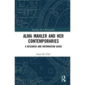 Taylor & Francis Ltd Alma Mahler And Her Contemporaries : A Research And Information Guide Taylor & Francis Ltd Alma Mahler And Her Contemporaries : A Research And Information Guide