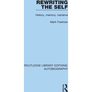 Taylor & Francis Ltd Rewriting The Self : History, Memory, Narrative Taylor & Francis Ltd Rewriting The Self : History, Memory, Narrative