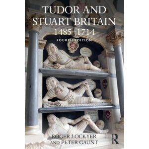 Taylor & Francis Ltd Tudor And Stuart Britain : 1485-1714 Taylor & Francis Ltd Tudor And Stuart Britain : 1485-1714