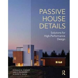 Taylor & Francis Ltd Passive House Details : Solutions For High-Performance Design Taylor & Francis Ltd Passive House Details : Solutions For High-Performance Design