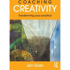 Taylor & Francis Ltd Coaching Creativity : Transforming Your Practice Taylor & Francis Ltd Coaching Creativity : Transforming Your Practice