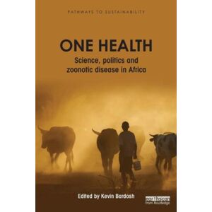 Taylor & Francis Ltd One Health : Science, Politics And Zoonotic Disease In Africa Taylor & Francis Ltd One Health : Science, Politics And Zoonotic Disease In Africa