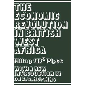 Taylor & Francis Ltd The Economic Revolution In British West Africa Taylor & Francis Ltd The Economic Revolution In British West Africa
