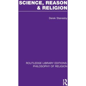Taylor & Francis Ltd Science, Reason And Religion Taylor & Francis Ltd Science, Reason And Religion
