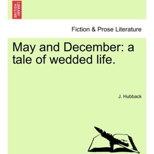 British Library, Historical Print Editions May And December : A Tale Of Wedded Life. British Library, Historical Print Editions May And December : A Tale Of Wedded Life.