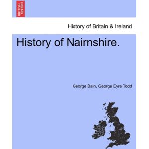 British Library, Historical Print Editions History Of Nairnshire. Second Edition British Library, Historical Print Editions History Of Nairnshire. Second Edition
