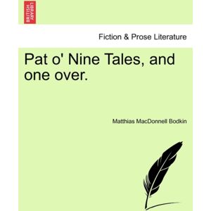 British Library, Historical Print Editions Pat O' Nine Tales, And One Over. British Library, Historical Print Editions Pat O' Nine Tales, And One Over.