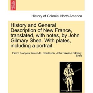 British Library, Historical Print Editions History And General Description Of France, Translated, With Notes, By John Gilmary Shea. With Plates, Including A Portrait. British Library, Historical Print Editions History And General Description Of France, Translated, With Notes, By John Gilmary Shea. With Plates, Including A Portrait.