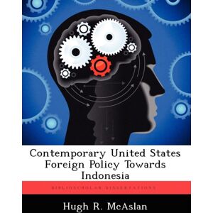 Biblioscholar Contemporary United States Foreign Policy Towards Indonesia Biblioscholar Contemporary United States Foreign Policy Towards Indonesia