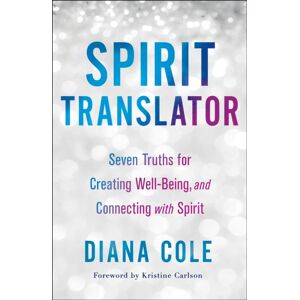 St Martin's Press Spirit Translator : Seven Truths For Creating Well-Being And Connecting With Spirit St Martin's Press Spirit Translator : Seven Truths For Creating Well-Being And Connecting With Spirit