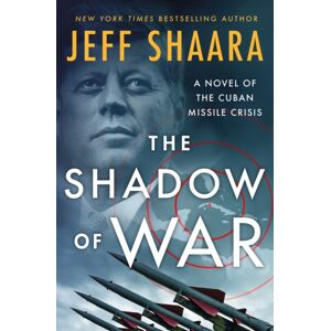 St Martin's Press The Shadow Of War : A Novel Of The Cuban Missile Crisis St Martin's Press The Shadow Of War : A Novel Of The Cuban Missile Crisis