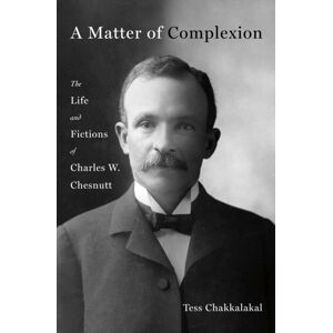 St Martin's Press A Matter Of Complexion : The Life And Fictions Of Charles W. Chesnutt St Martin's Press A Matter Of Complexion : The Life And Fictions Of Charles W. Chesnutt