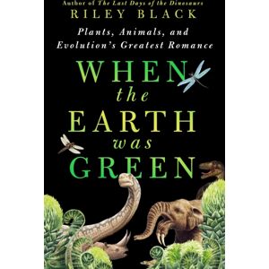 St Martin's Press When The Earth Was Green : Plants, Animals, And Evolution'S Greatest Romance St Martin's Press When The Earth Was Green : Plants, Animals, And Evolution'S Greatest Romance