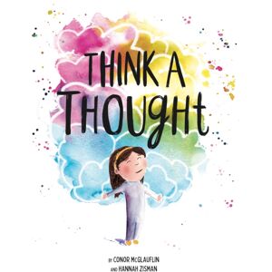 Roaring Brook Press Think A Thought : A Book About Mindfulness Roaring Brook Press Think A Thought : A Book About Mindfulness