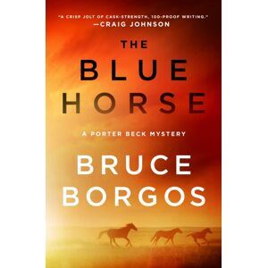Minotaur Books,US The Blue Horse : A Porter Beck Mystery Minotaur Books,US The Blue Horse : A Porter Beck Mystery