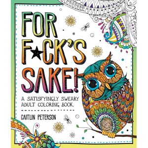 Castle Point Books For F*ck'S Sake : A Satisfyingly Sweary Adult Coloring Book Castle Point Books For F*ck'S Sake : A Satisfyingly Sweary Adult Coloring Book