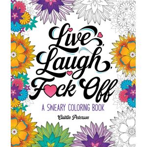 Castle Point Books Live, Laugh, F*ck Off : A Sweary Coloring Book Castle Point Books Live, Laugh, F*ck Off : A Sweary Coloring Book
