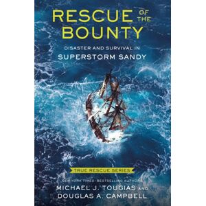 Palgrave USA Rescue Of The Bounty (Young Readers Edition) : Disaster And Survival In Superstorm Sandy Palgrave USA Rescue Of The Bounty (Young Readers Edition) : Disaster And Survival In Superstorm Sandy