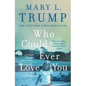 St Martin's Press Who Could Ever Love You : A Family Memoir St Martin's Press Who Could Ever Love You : A Family Memoir