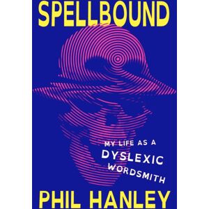 Henry Holt & Company Inc Spellbound : My Life As A Dyslexic Wordsmith Henry Holt & Company Inc Spellbound : My Life As A Dyslexic Wordsmith