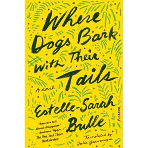 St Martin's Press Where Dogs Bark With Their Tails : A Novel St Martin's Press Where Dogs Bark With Their Tails : A Novel