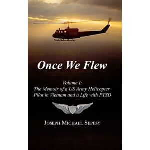 Lulu.com Once We Flew : Volume I: The Memoir Of A Us Army Helicopter Pilot In Vietnam And A Life With Ptsd Lulu.com Once We Flew : Volume I: The Memoir Of A Us Army Helicopter Pilot In Vietnam And A Life With Ptsd