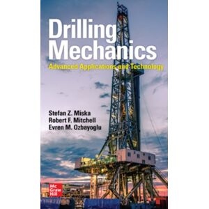 McGraw-Hill Education Drilling Mechanics: Advanced Applications And Technology McGraw-Hill Education Drilling Mechanics: Advanced Applications And Technology