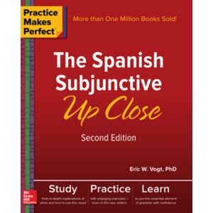 McGraw-Hill Education Practice Makes Perfect: The Spanish Subjunctive Up Close, Second Edition McGraw-Hill Education Practice Makes Perfect: The Spanish Subjunctive Up Close, Second Edition