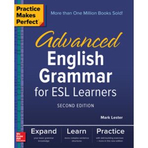 McGraw-Hill Education Practice Makes Perfect: Advanced English Grammar For Esl Learners, Second Edition McGraw-Hill Education Practice Makes Perfect: Advanced English Grammar For Esl Learners, Second Edition