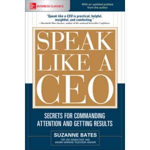 McGraw-Hill Education Speak Like A Ceo: Secrets For Commanding Attention And Getting Results McGraw-Hill Education Speak Like A Ceo: Secrets For Commanding Attention And Getting Results