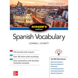 McGraw-Hill Education Schaum'S Outline Of Spanish Vocabulary, Fifth Edition McGraw-Hill Education Schaum'S Outline Of Spanish Vocabulary, Fifth Edition