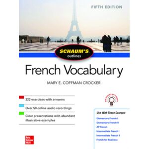 McGraw-Hill Education Schaum'S Outline Of French Vocabulary, Fifth Edition McGraw-Hill Education Schaum'S Outline Of French Vocabulary, Fifth Edition