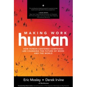 McGraw-Hill Education Making Work Human: How Human-Centered Companies Are Changing The Future Of Work And The World McGraw-Hill Education Making Work Human: How Human-Centered Companies Are Changing The Future Of Work And The World