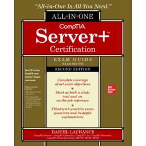 McGraw-Hill Education Comptia Server+ Certification All-In-One Exam Guide, Second Edition (Exam Sk0-005) McGraw-Hill Education Comptia Server+ Certification All-In-One Exam Guide, Second Edition (Exam Sk0-005)